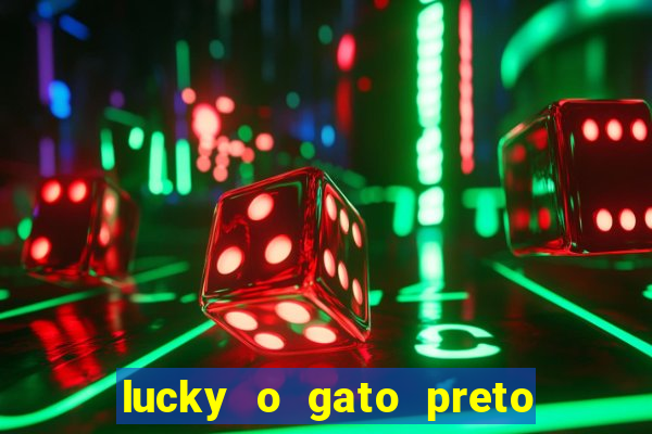 lucky o gato preto filme completo dublado download